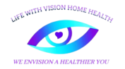 LIFE WITH VISION HOME HEALTH AGENCY LLC